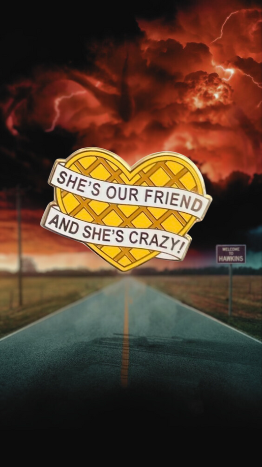 She's Our Friend & She's Crazy Pin